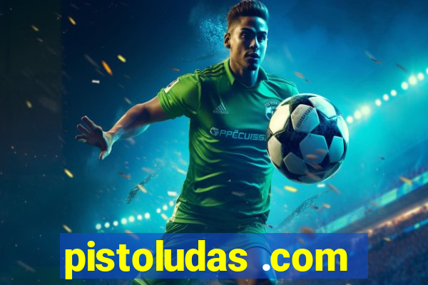 pistoludas .com